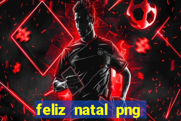 feliz natal png para imprimir